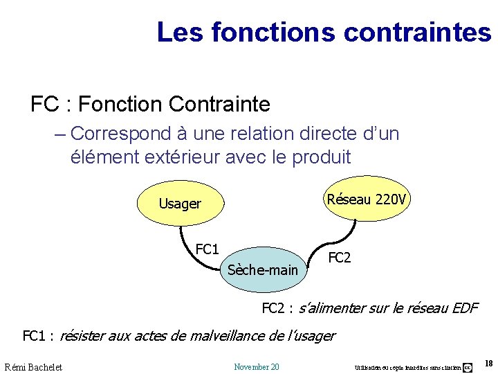 Les fonctions contraintes FC : Fonction Contrainte – Correspond à une relation directe d’un