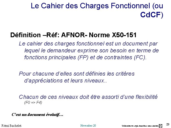 Le Cahier des Charges Fonctionnel (ou Cd. CF) Définition –Réf: AFNOR- Norme X 50