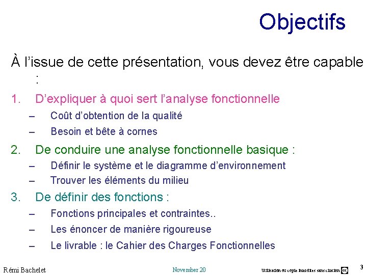 Objectifs À l’issue de cette présentation, vous devez être capable : 1. D’expliquer à