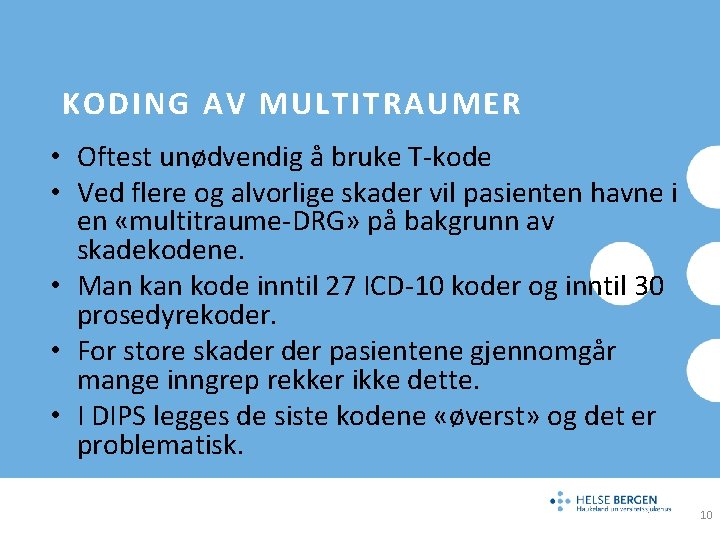 KODING AV MULTITRAUMER • Oftest unødvendig å bruke T-kode • Ved flere og alvorlige