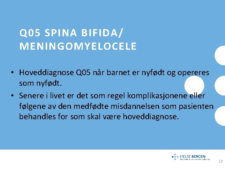 Q 05 SPINA BIFIDA/ MENINGOMYELOCELE • Hoveddiagnose Q 05 når barnet er nyfødt og