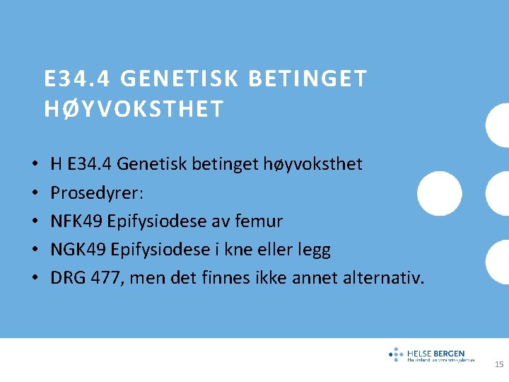 E 34. 4 GENETISK BETINGET HØYVOKSTHET • • • H E 34. 4 Genetisk