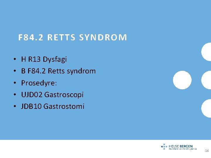 F 84. 2 RETTS SYNDROM • • • H R 13 Dysfagi B F