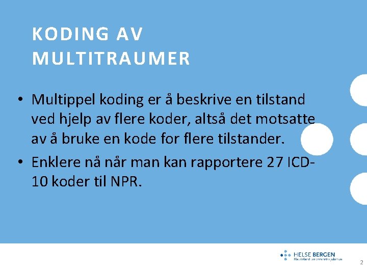 KODING AV MULTITRAUMER • Multippel koding er å beskrive en tilstand ved hjelp av