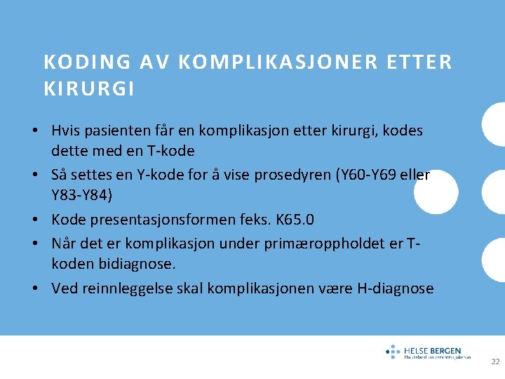 KODING AV KOMPLIKASJONER ETTER KIRURGI • Hvis pasienten får en komplikasjon etter kirurgi, kodes