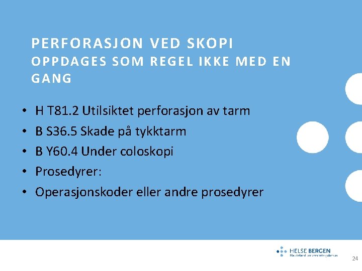 PERFORASJON VED SKOPI OPPDAGES SOM REGEL IKKE MED EN GANG • • • H