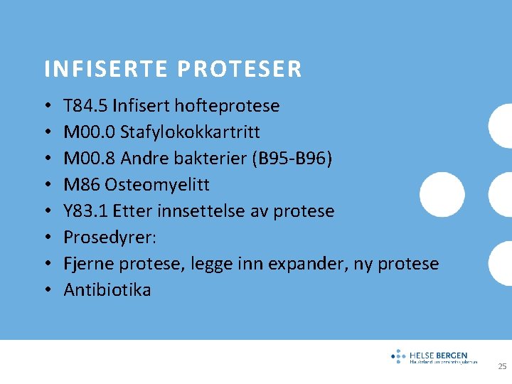 INFISERTE PROTESER • • T 84. 5 Infisert hofteprotese M 00. 0 Stafylokokkartritt M