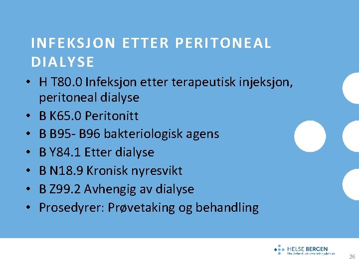 INFEKSJON ETTER PERITONEAL DIALYSE • H T 80. 0 Infeksjon etter terapeutisk injeksjon, peritoneal