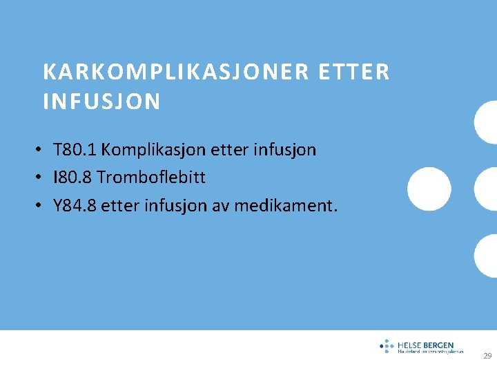 KARKOMPLIKASJONER ETTER INFUSJON • T 80. 1 Komplikasjon etter infusjon • I 80. 8