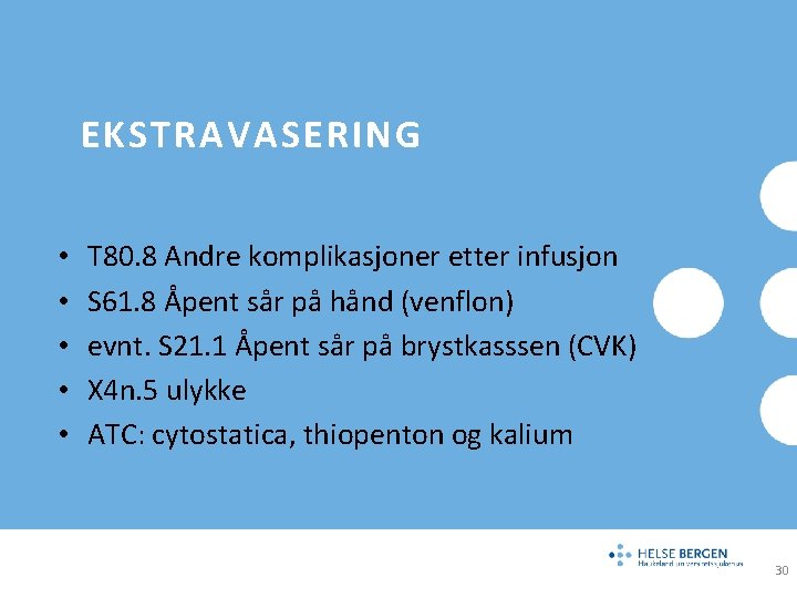 EKSTRAVASERING • • • T 80. 8 Andre komplikasjoner etter infusjon S 61. 8