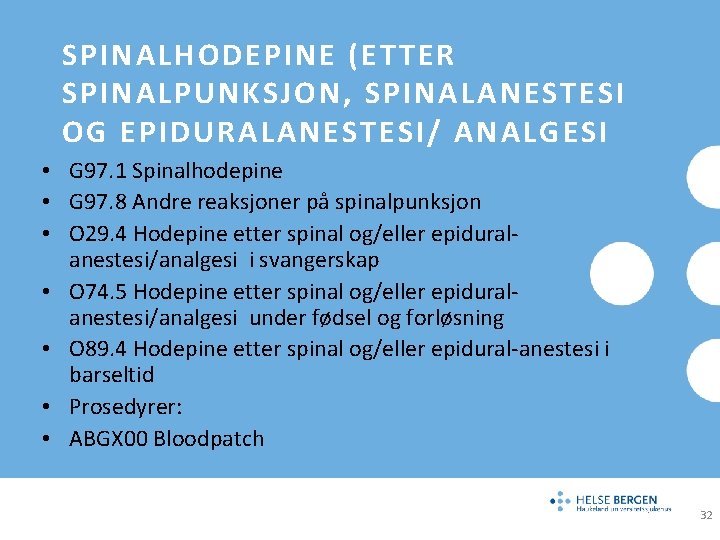 SPINALHODEPINE (ETTER SPINALPUNKSJON, SPINALANESTESI OG EPIDURALANESTESI/ ANALGESI • G 97. 1 Spinalhodepine • G