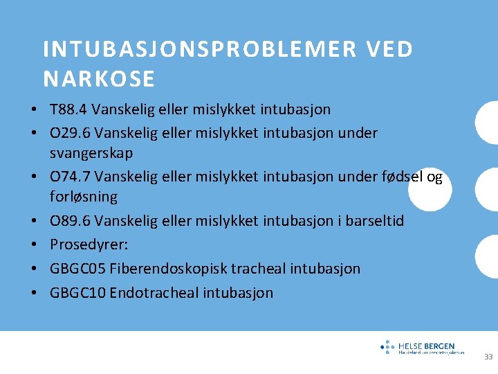 INTUBASJONSPROBLEMER VED NARKOSE • T 88. 4 Vanskelig eller mislykket intubasjon • O 29.