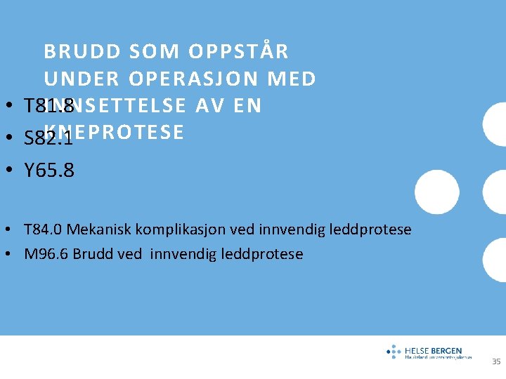 BRUDD SOM OPPSTÅR UNDER OPERASJON MED • T 81. 8 INNSETTELSE AV EN KNEPROTESE