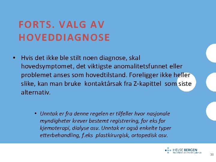 FORTS. VALG AV HOVEDDIAGNOSE • Hvis det ikke ble stilt noen diagnose, skal hovedsymptomet,