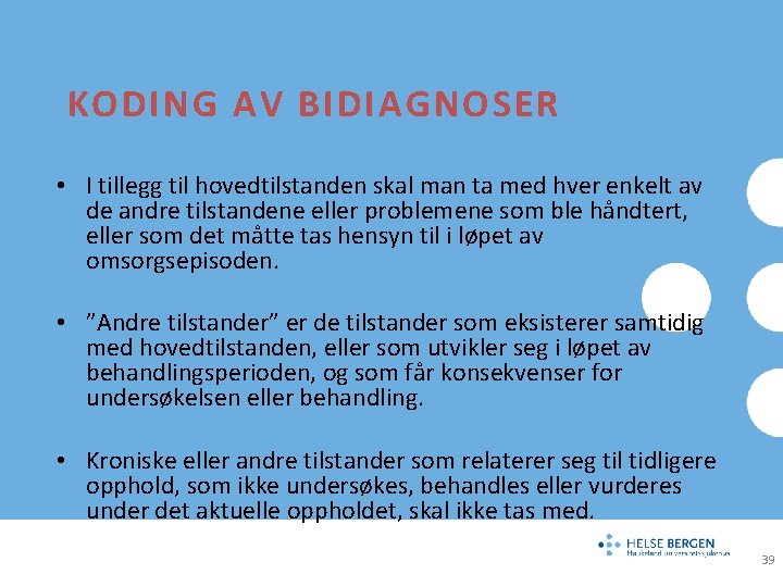 KODING AV BIDIAGNOSER • I tillegg til hovedtilstanden skal man ta med hver enkelt