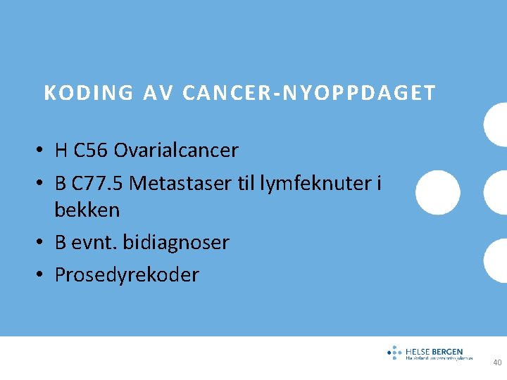 KODING AV CANCER-NYOPPDAGET • H C 56 Ovarialcancer • B C 77. 5 Metastaser