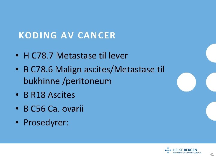 KODING AV CANCER • H C 78. 7 Metastase til lever • B C