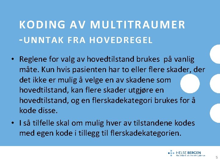 KODING AV MULTITRAUMER - UNNTAK FRA HOVEDREGEL • Reglene for valg av hovedtilstand brukes