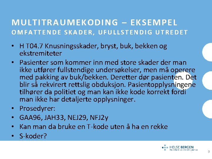 MULTITRAUMEKODING – EKSEMPEL OMFATTENDE SKADER, UFULLSTENDIG UTREDET • H T 04. 7 Knusningsskader, bryst,