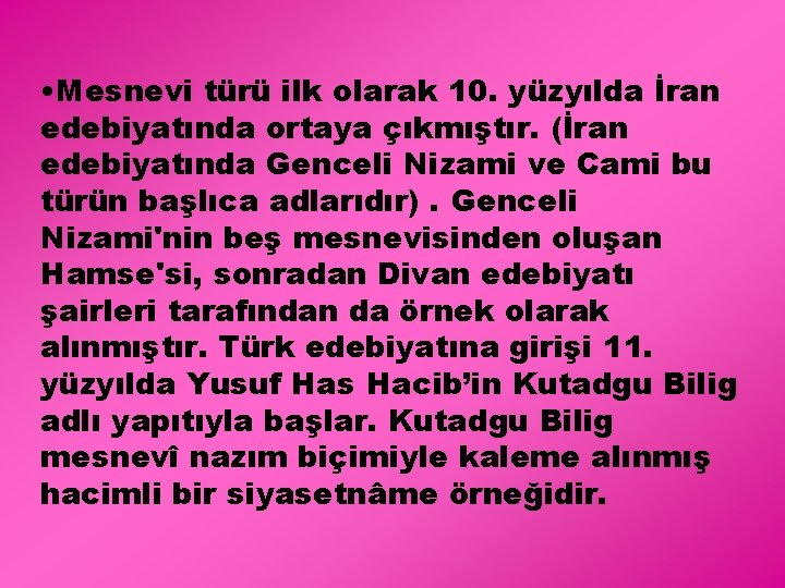  • Mesnevi türü ilk olarak 10. yüzyılda İran edebiyatında ortaya çıkmıştır. (İran edebiyatında
