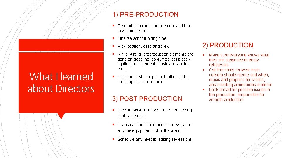 1) PRE-PRODUCTION § Determine purpose of the script and how to accomplish it §