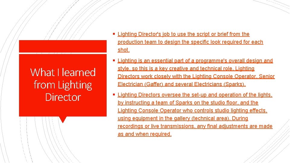 § Lighting Director's job to use the script or brief from the production team