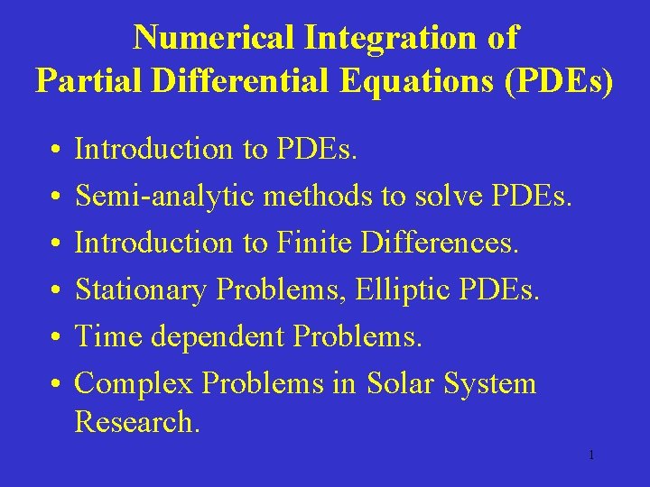 Numerical Integration of Partial Differential Equations (PDEs) • • • Introduction to PDEs. Semi-analytic