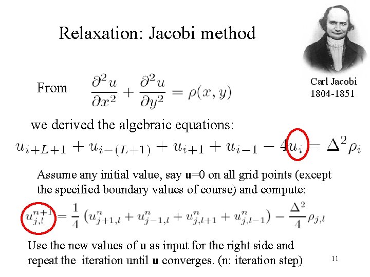 Relaxation: Jacobi method From Carl Jacobi 1804 -1851 we derived the algebraic equations: Assume