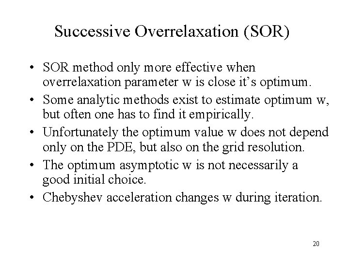 Successive Overrelaxation (SOR) • SOR method only more effective when overrelaxation parameter w is