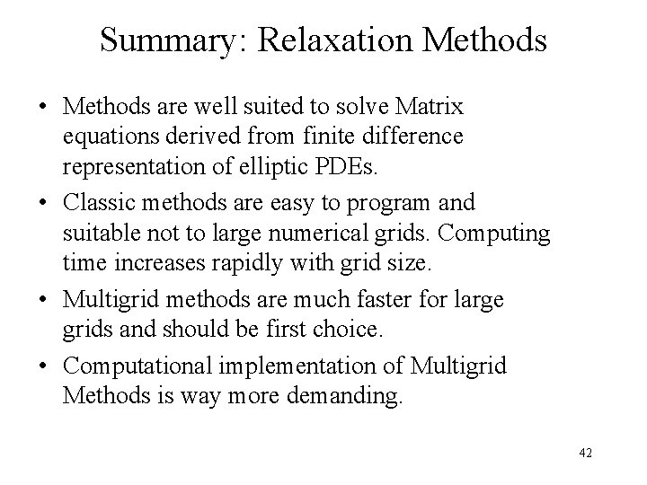 Summary: Relaxation Methods • Methods are well suited to solve Matrix equations derived from