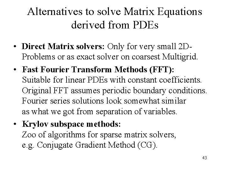 Alternatives to solve Matrix Equations derived from PDEs • Direct Matrix solvers: Only for