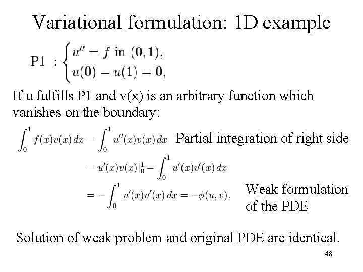 Variational formulation: 1 D example If u fulfills P 1 and v(x) is an