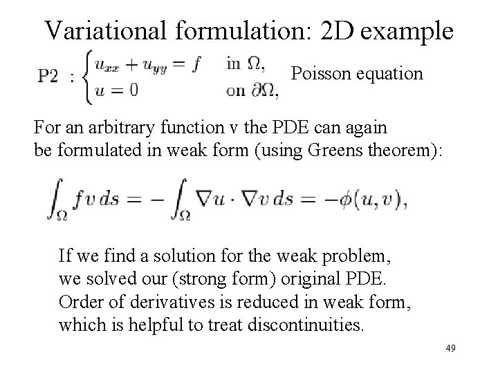 Variational formulation: 2 D example Poisson equation For an arbitrary function v the PDE