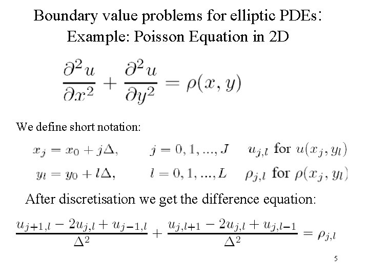 Boundary value problems for elliptic PDEs: Example: Poisson Equation in 2 D We define