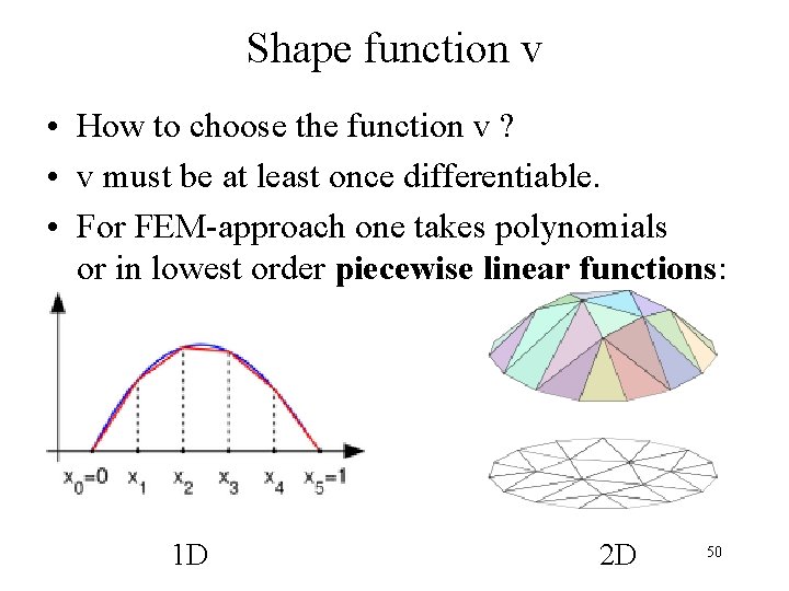 Shape function v • How to choose the function v ? • v must