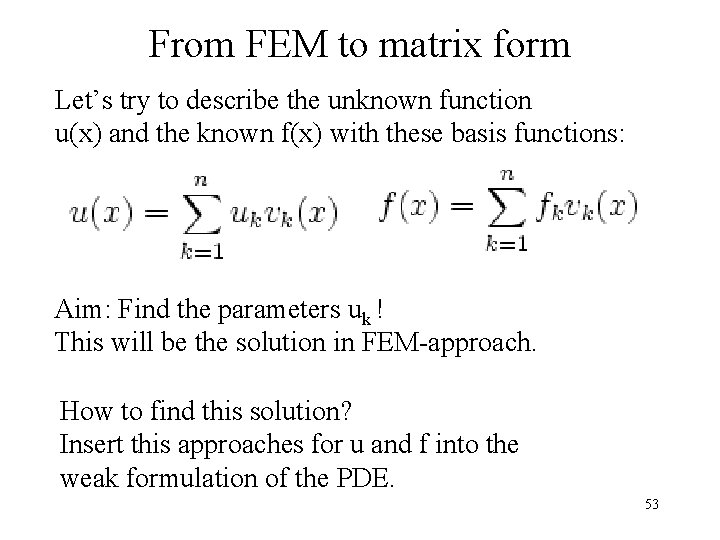 From FEM to matrix form Let’s try to describe the unknown function u(x) and