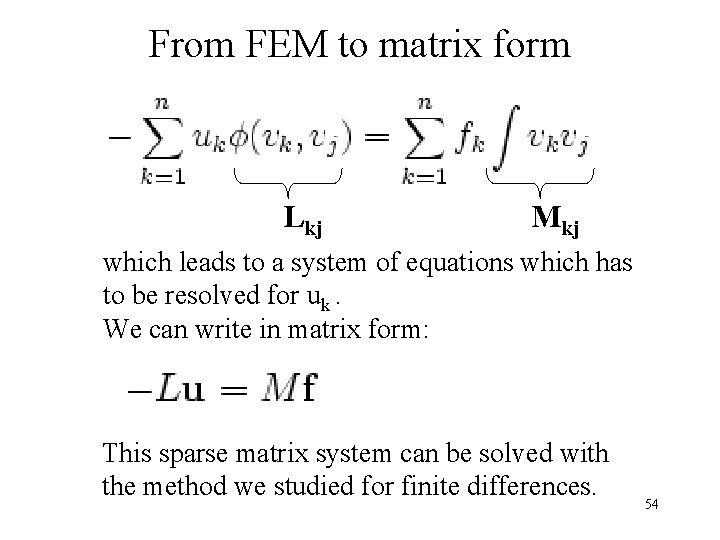 From FEM to matrix form Lkj Mkj which leads to a system of equations