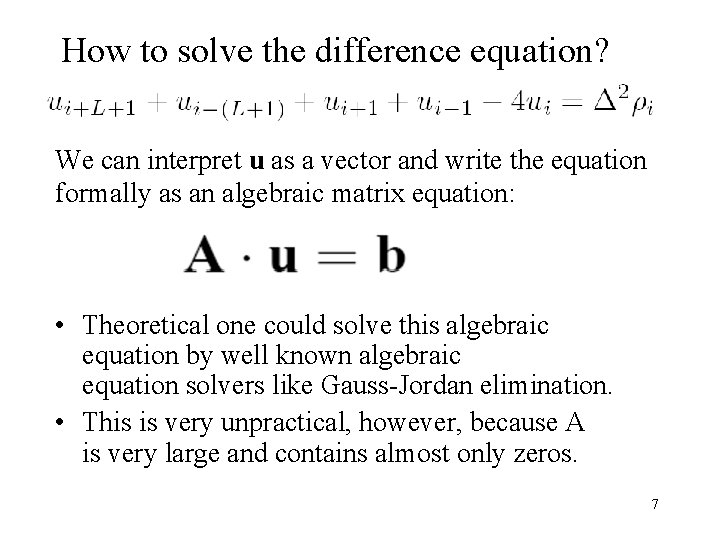 How to solve the difference equation? We can interpret u as a vector and