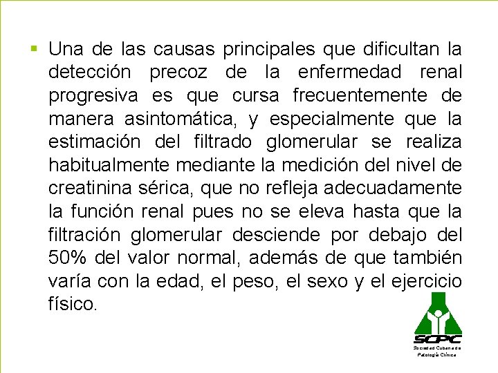 § Una de las causas principales que dificultan la detección precoz de la enfermedad