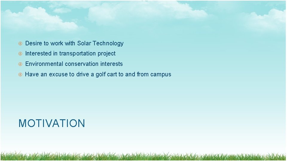 Desire to work with Solar Technology Interested in transportation project Environmental conservation interests Desire to work with Solar Technology Interested in transportation project Environmental conservation interests