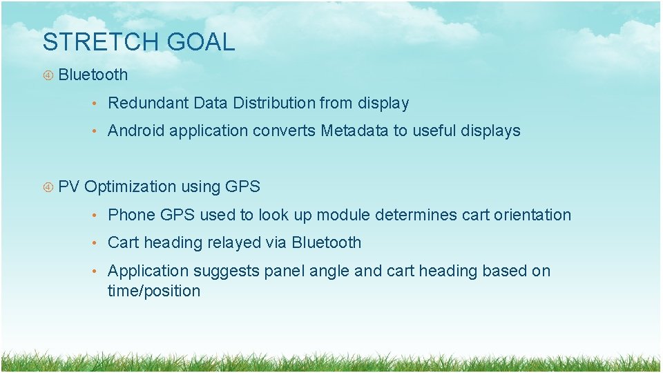 STRETCH GOAL Bluetooth PV • Redundant Data Distribution from display • Android application converts STRETCH GOAL Bluetooth PV • Redundant Data Distribution from display • Android application converts