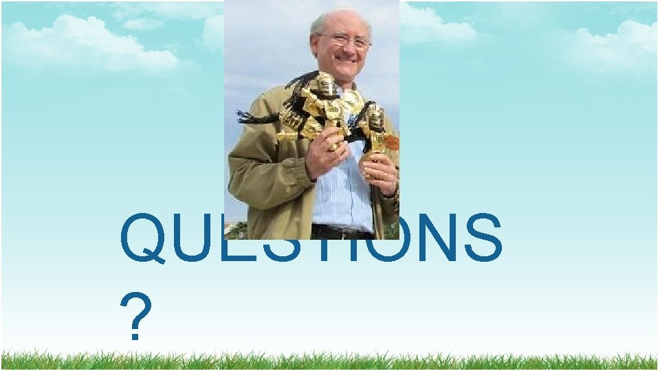 QUESTIONS ? QUESTIONS ?