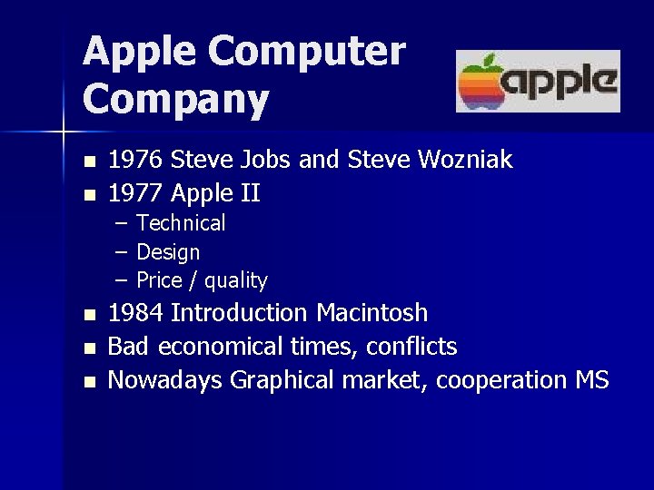 Apple Computer Company n n 1976 Steve Jobs and Steve Wozniak 1977 Apple II