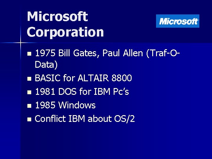 Microsoft Corporation 1975 Bill Gates, Paul Allen (Traf-OData) n BASIC for ALTAIR 8800 n