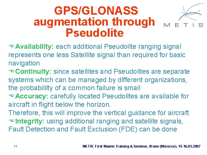 GPS/GLONASS augmentation through Pseudolite EAvailability: each additional Pseudolite ranging signal represents one less Satellite GPS/GLONASS augmentation through Pseudolite EAvailability: each additional Pseudolite ranging signal represents one less Satellite