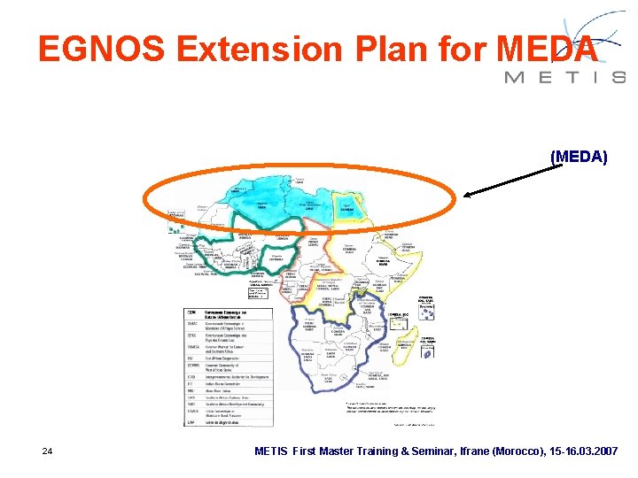 EGNOS Extension Plan for MEDA (MEDA) 24 METIS First Master Training & Seminar, Ifrane EGNOS Extension Plan for MEDA (MEDA) 24 METIS First Master Training & Seminar, Ifrane