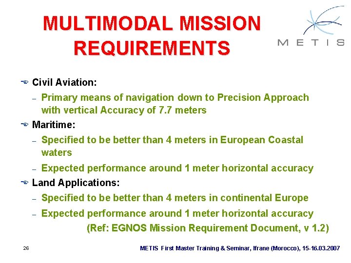 MULTIMODAL MISSION REQUIREMENTS E Civil Aviation: Primary means of navigation down to Precision Approach MULTIMODAL MISSION REQUIREMENTS E Civil Aviation: Primary means of navigation down to Precision Approach