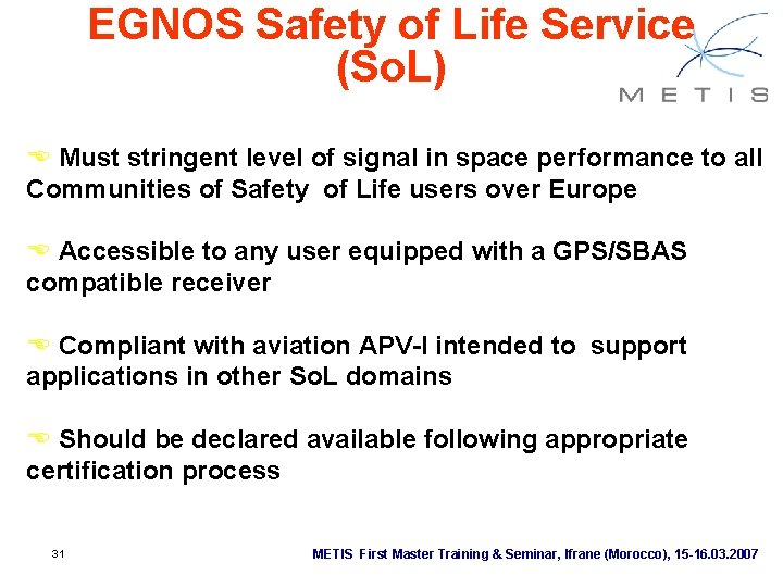 EGNOS Safety of Life Service (So. L) E Must stringent level of signal in EGNOS Safety of Life Service (So. L) E Must stringent level of signal in