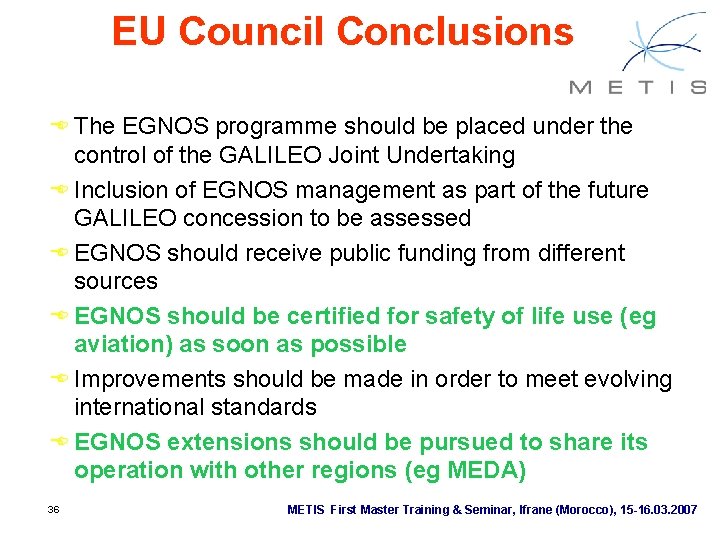 EU Council Conclusions E The EGNOS programme should be placed under the control of EU Council Conclusions E The EGNOS programme should be placed under the control of