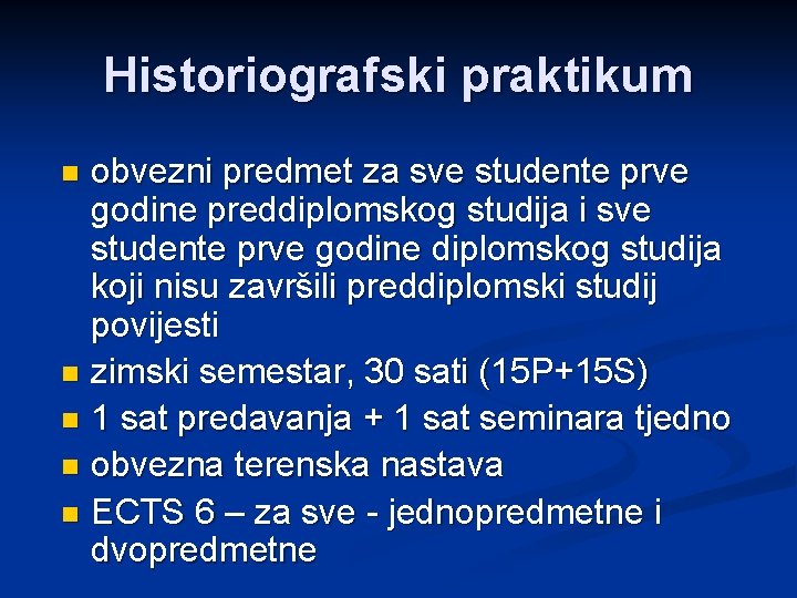 Historiografski praktikum obvezni predmet za sve studente prve godine preddiplomskog studija i sve studente